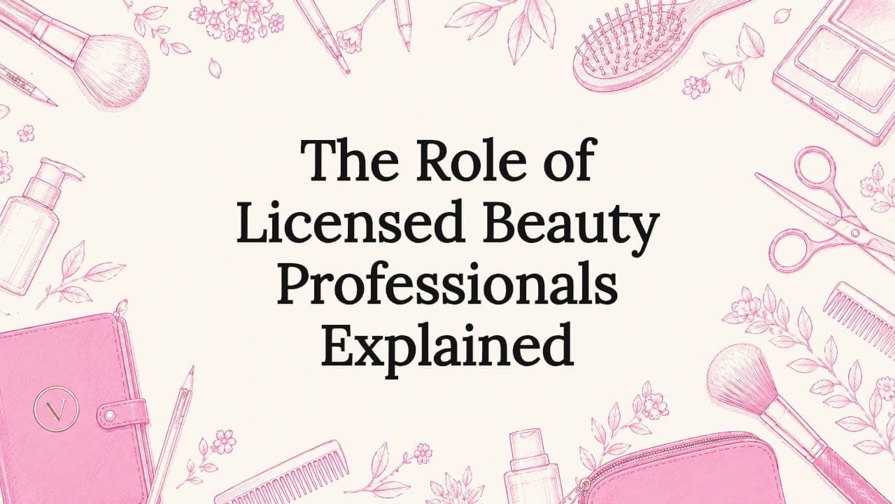 The Role of Licensed Beauty Professionals Explained