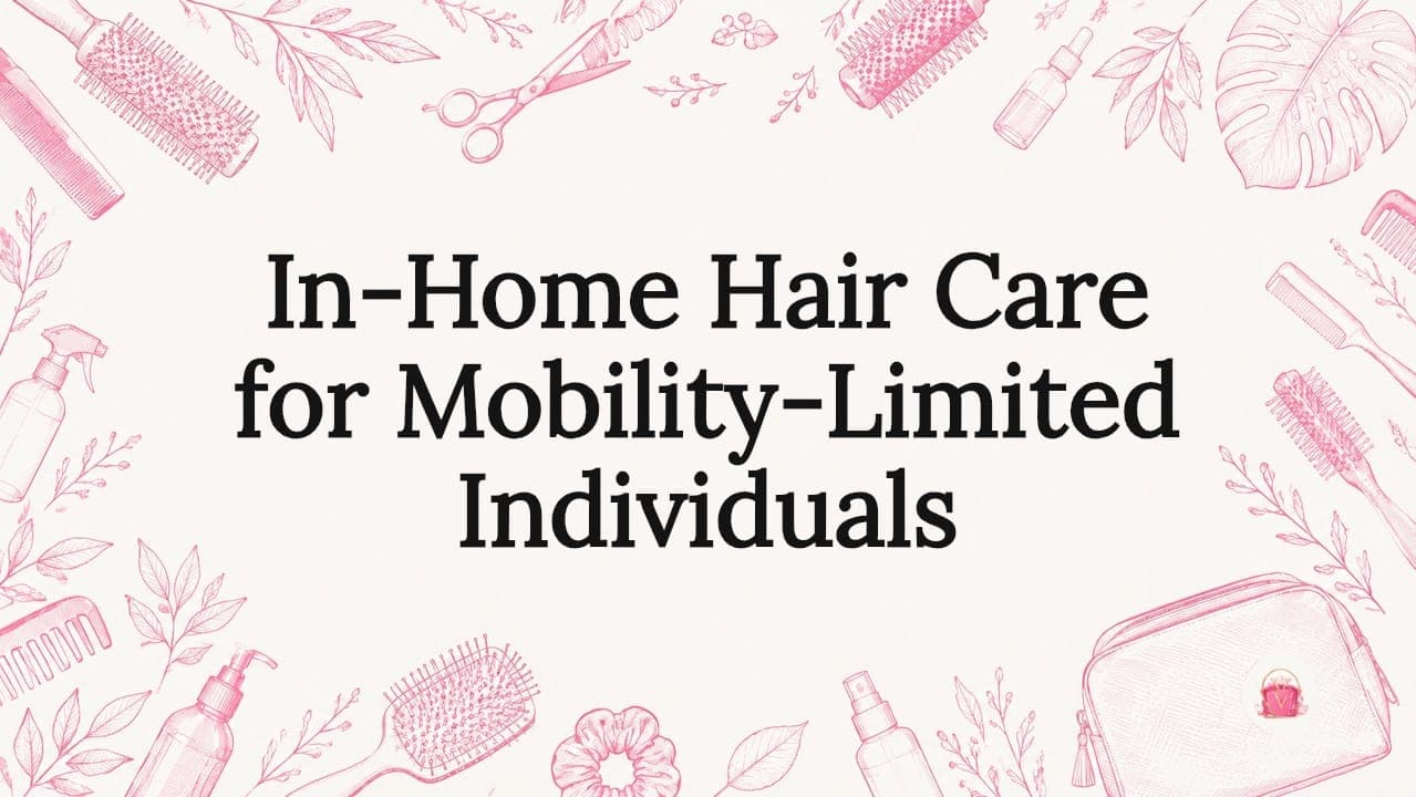 In-Home Hair Care for Mobility-Limited Individuals