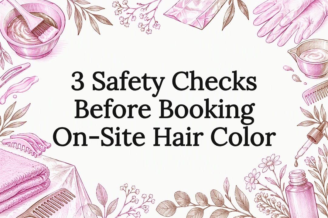 3 Safety Checks Before Booking On-Site Hair Color