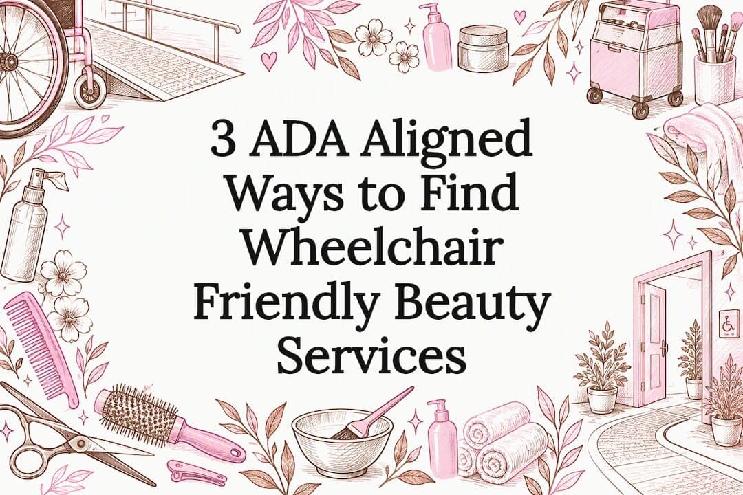3 ADA Aligned Ways to Find Wheelchair Friendly Beauty Services